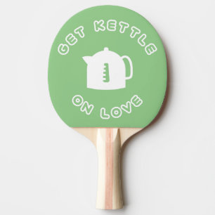 Raquette De Ping Pong Obtenez Kettle On Love