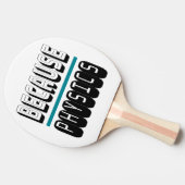 Raquette De Ping Pong Parce que le Geek de la science PHYSIQUE Nerd drôl (Côté)