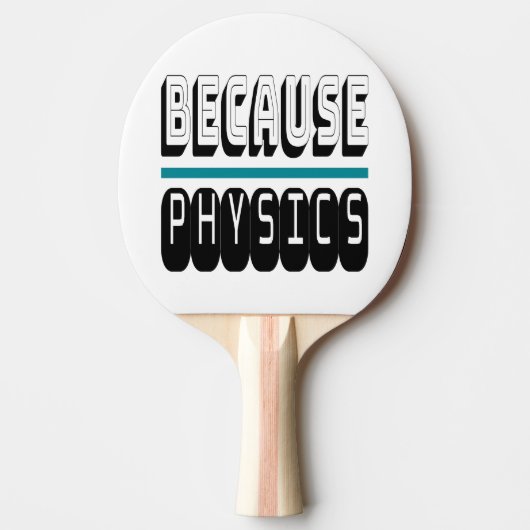 Raquette De Ping Pong Parce que le Geek de la science PHYSIQUE Nerd drôl (Devant)