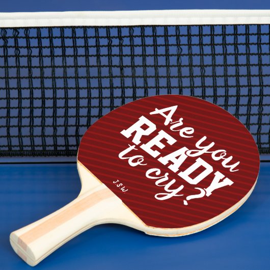 Raquette De Ping Pong Prêt à pleurer un monogramme drôle (Insitu)