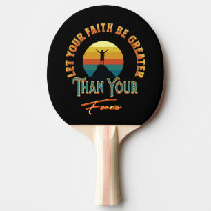 Raquette De Ping Pong Que Votre Foi Soit Plus Grande Que Votre Peur
