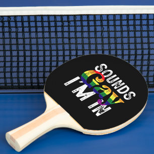 Raquette De Ping Pong Sounds Gay I'm In Rainbow LGBT Flag Pride Mois