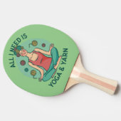 Raquette De Ping Pong Tout ce dont j'ai besoin est Yoga et Yarne Phrase (Côté)
