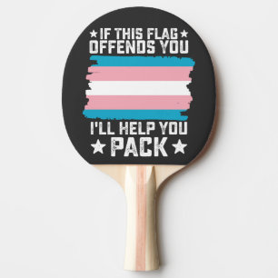 Raquette De Ping Pong Trans Si Ce Drapeau Vous Offense Je Vous Aiderai À