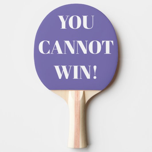 Raquette De Ping Pong Vous ne pouvez pas gagner paddle ping pong (Devant)