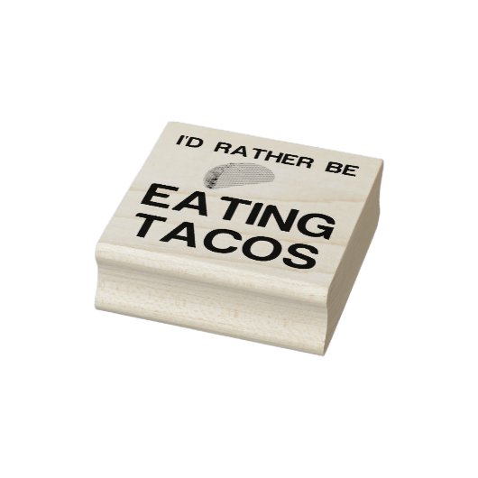 RATHER BE EATING TACOS 	RUBBERSTEMPEL (Stempel)