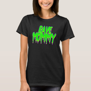 Rave Mama Techno Rave Festival Feest EDM Dans Ba T-shirt