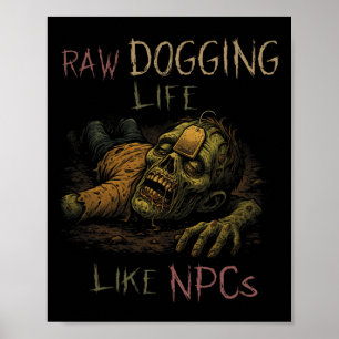 Raw Dogging Leven - Grappige Teag Zombie Npc Gamer Poster