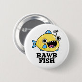 Rawr Fish Funny Animal Pun Ronde Button 5,7 Cm (Voorkant /achterkant)