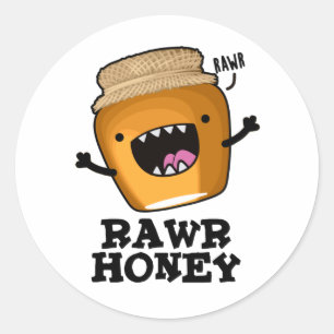 Rawr Honey Funny Raw Honey Pun Ronde Sticker