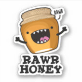 Rawr Honey Funny Raw Honey Pun Sticker (Voorkant)