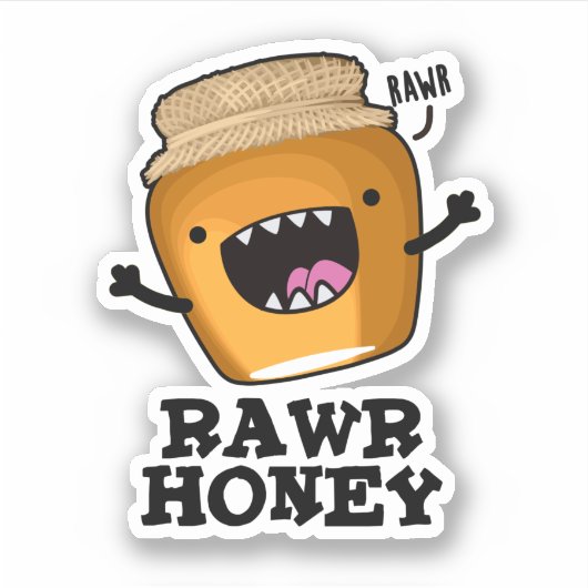 Rawr Honey Funny Raw Honey Pun Sticker (Voorkant)