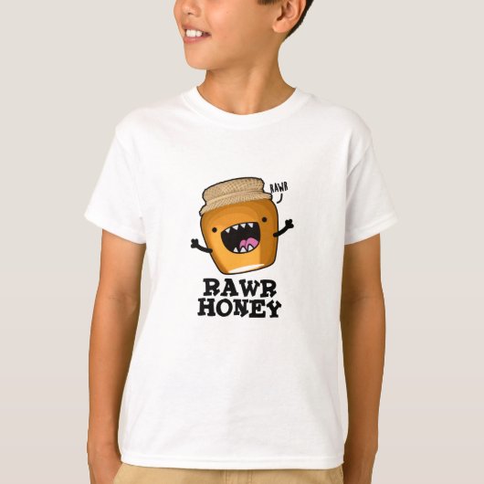 Rawr Honey Funny Raw Honey Pun T-shirt (Voorkant)