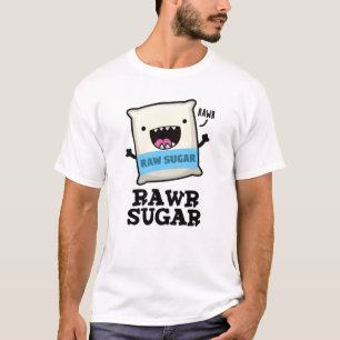 Rawr Sugar Funny Food Pun T-shirt
