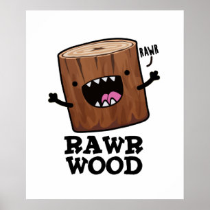 Rawr Wood Funny Natuur Pun Poster