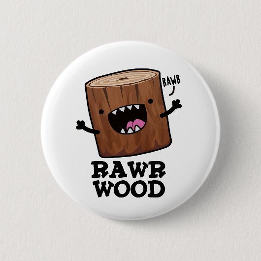 Rawr Wood Funny Natuur Pun Ronde Button 5,7 Cm (Voorkant)