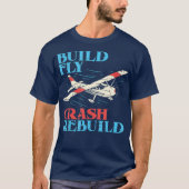 RC Pilot Build Fly Crash Rebuild Pilot Gift T-shirt (Voorkant)