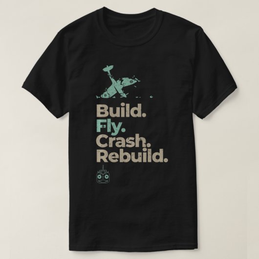 RC Plane Gifts Build Fly Crash Rebuild Air T-shirt (Design voorkant)