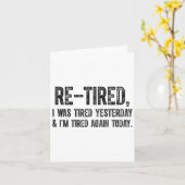 Re-tired, I Was Tired Yesterday & I’m Tired Ag Kaart (Gele Bloem)