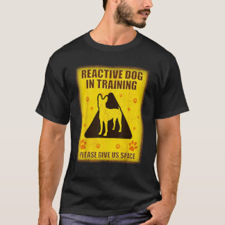 Reactieve hond in training reactieve hond teken tr t-shirt