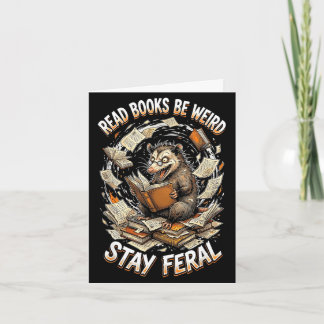 Read books be weird stay feral funny opossum kaart