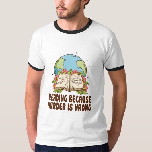 Reading Because Murder Is Wrong T-Shirt (Devant)