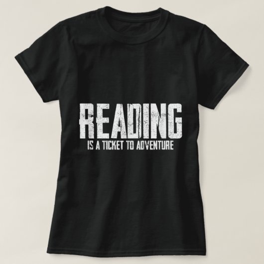 Reading Is A Ticket To Adventure T-Shirt Copy (Design devant)