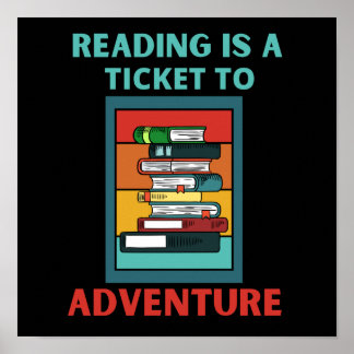 READING IS A TICKET TO ADVENTUUR POSTER