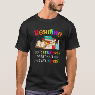 Reading Is Dreaming With Your Eyes Wide Open T-shirt