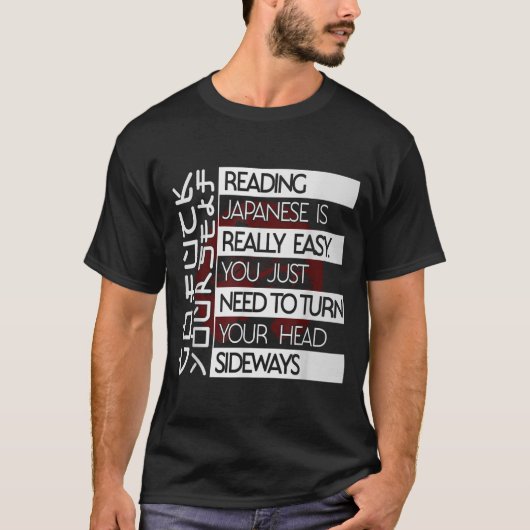 Reading Japanese Is Easy Turn Head Sideways Funny  T-shirt (Voorkant)
