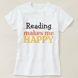Reading Makes Me Happy Quote Vibrant Book Worm T-shirt