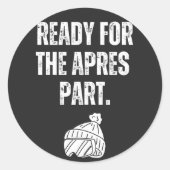 Ready For the apres part sticker for skiing lovers (Devant)