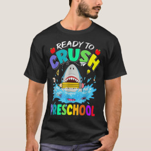 Ready To Crush Preschool First Day Of School Shark T-shirt