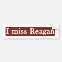 Reagan ' I MISS REAGAN '