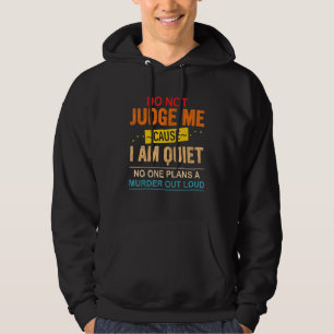 Reageer me niet, want ik ben stilletjes, niemand p hoodie