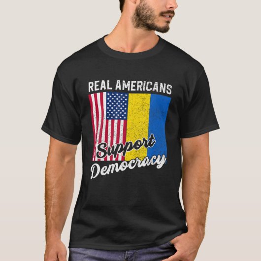 Real Americans Support Democracy Pro Ukraine Anti T-shirt (Voorkant)