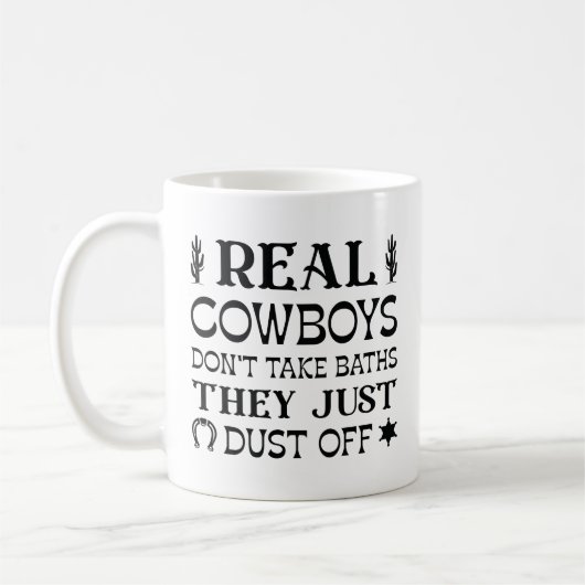 Real Cowboys Don't Take Baths They Just Dust Off Koffiemok (Links)