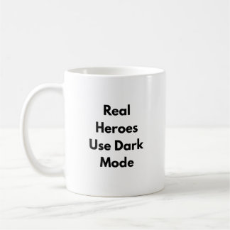 Real Heroes Use Dark Mode Mug – Nerdy Gift for 