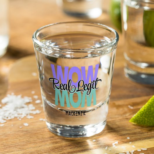 Real Legit Wow mam print Shot Glas