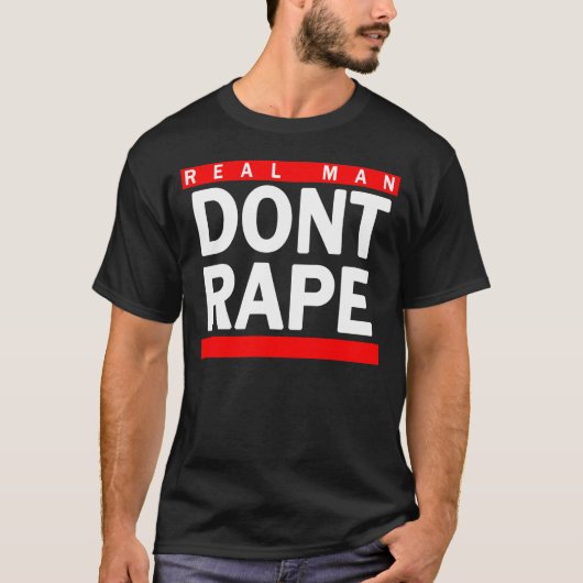 Real Man Dont Rape T-shirt (Voorkant)