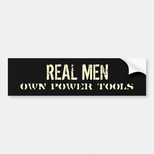 REAL MAN Eigen Power Tools Bumpersticker (Voorkant)