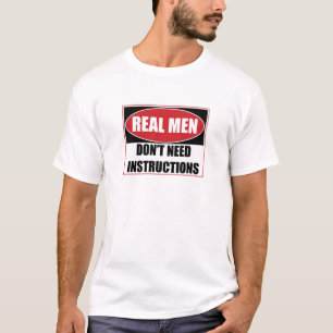 Real Mannen hebben geen Instructies nodig T-shirt