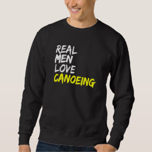 Real Mannen Love Canoeing Kayak Boat Whitewater Ca Trui