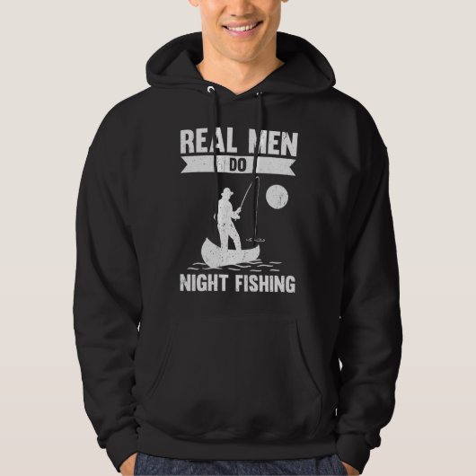Real Men Do Night Fishing Hoodie (Voorkant)
