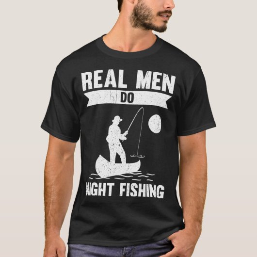 Real Men Do Night Fishing T-shirt (Voorkant)