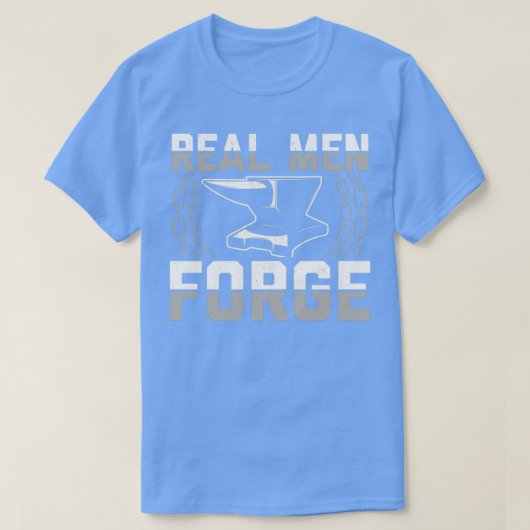 Real men forge Blacksmith Gift Idea T T-shirt (Design voorkant)