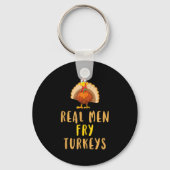 Real Men Fry Turkeys Thanksgiving Funny Christmas Sleutelhanger (Voorkant)