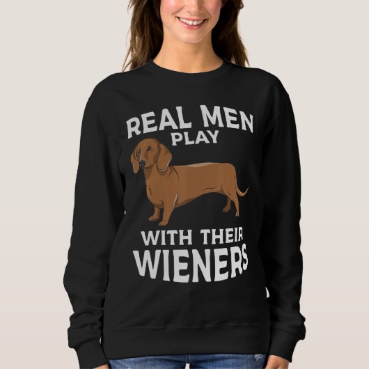 Real men play with their Weiners Funny Dachshund D Trui (Voorkant)