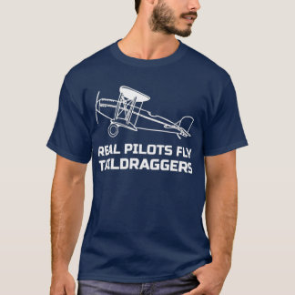 Real Pilots Fly Taildraggers Airplane T-shirt