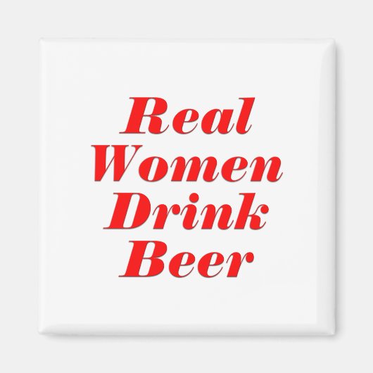 Real Women Drink Beer Magneet (Voorkant)